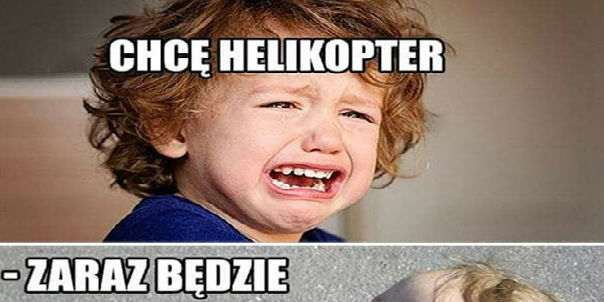 Chcę helikopter! 