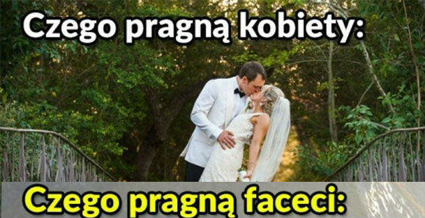 Czego pragną kobiety, a czego faceci :D