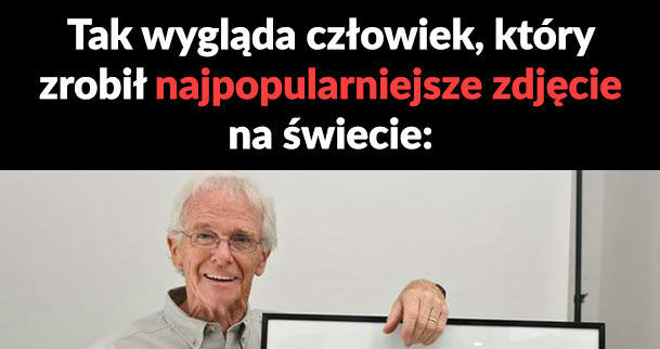 To on zrobił najpopularniejsze zdjęcie na świecie!