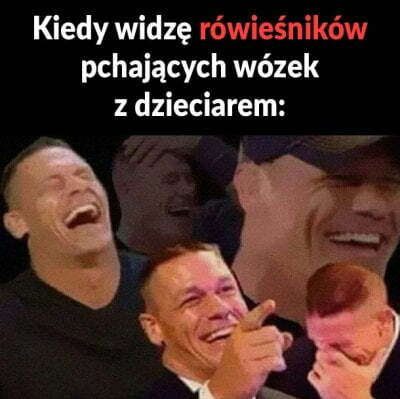 Kiedy widzę rówieśnika z wózkiem :D 