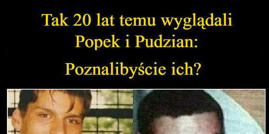 Popek i Pudzian 20 lat temu. Rozpoznalibyście ich?