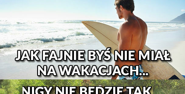 Tak fajnie jak wtedy, to już nigdy nie będzie