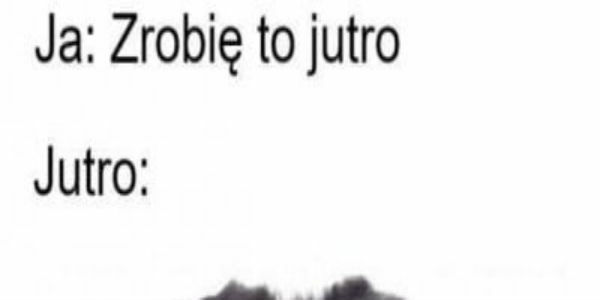 Zrobię jutro