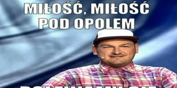 Miłość miłość pod Opolem