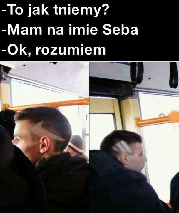 Najlepsza fryzura dla Seby :D