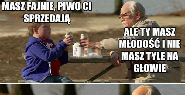 Starość nie radość :D