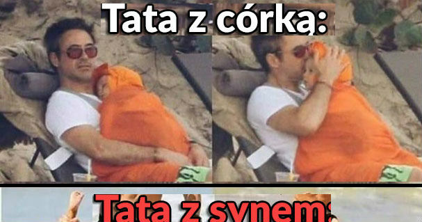 Tata z córką i tata z synem. To jest ta różnica :D