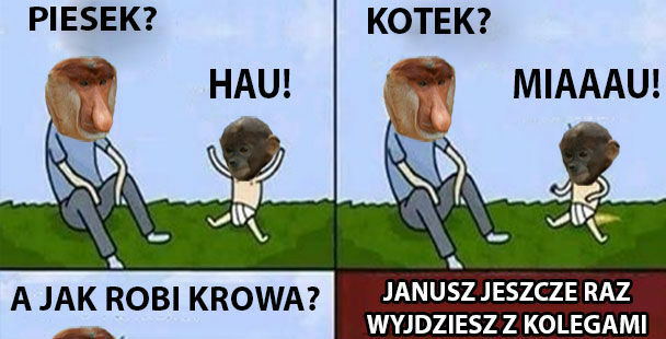 Mądry synek, Janusz aż pęka z dumy :D