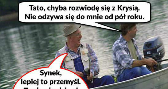 Ojciec najlepiej doradzi :D