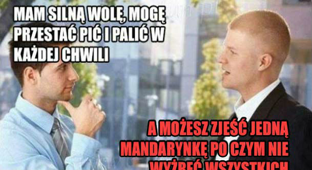 Silna wola ma swoje granice :D