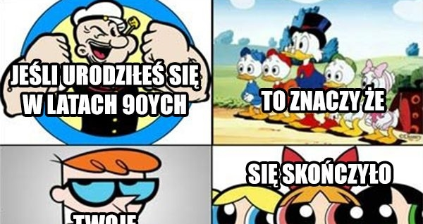 Jeśli urodziłeś się w latach 90-tych...