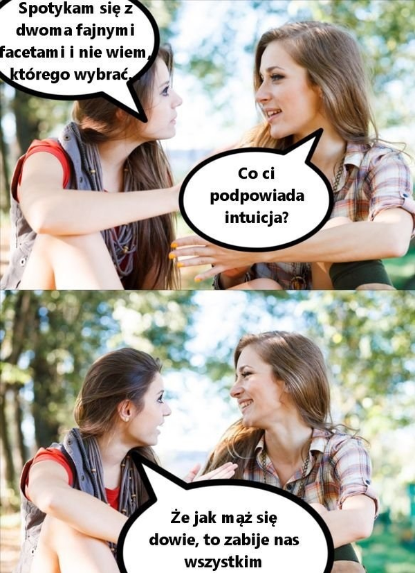 Kobieca intuicja :D 