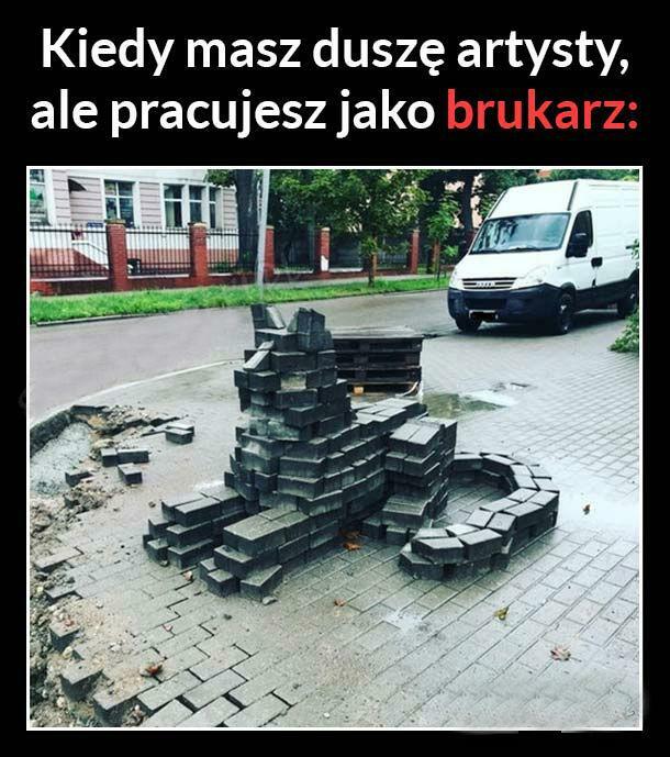 Brukarz z duszą artysty :D
