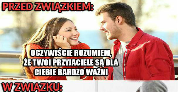 Przed związkiem i w trakcie :D