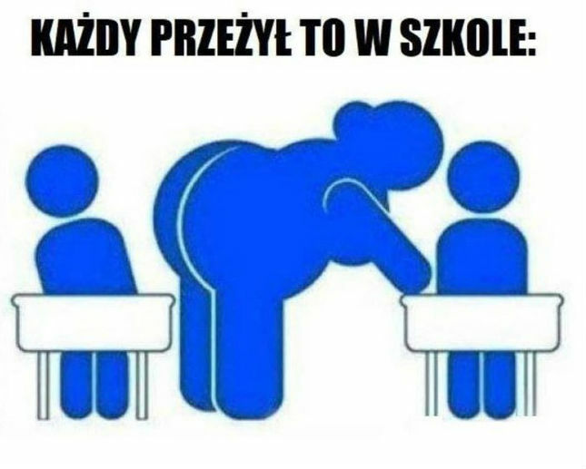 Każdy to kiedyś przeżył w szkole