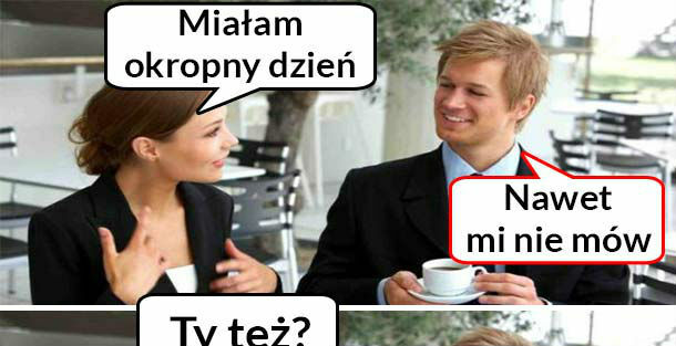 Okropny dzień :D