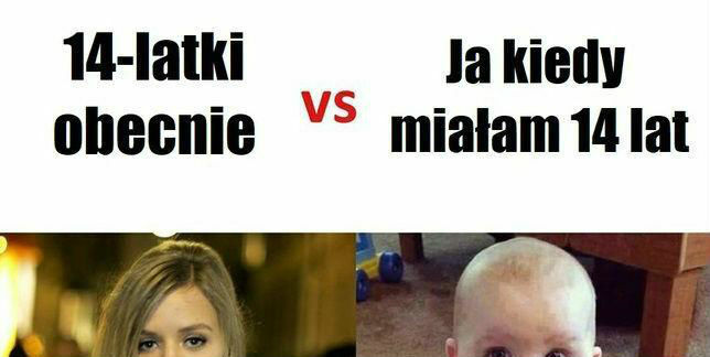 14-latki kiedyś i obecnie :D