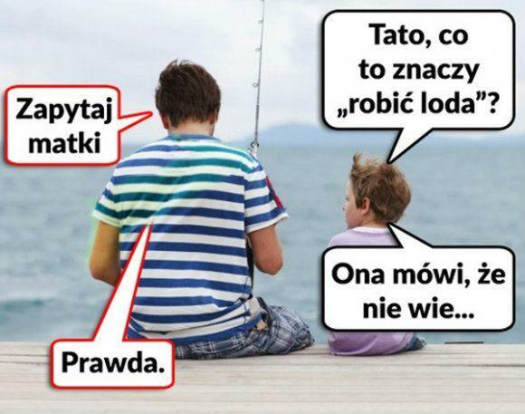 Tatuś coś o tym wie :D