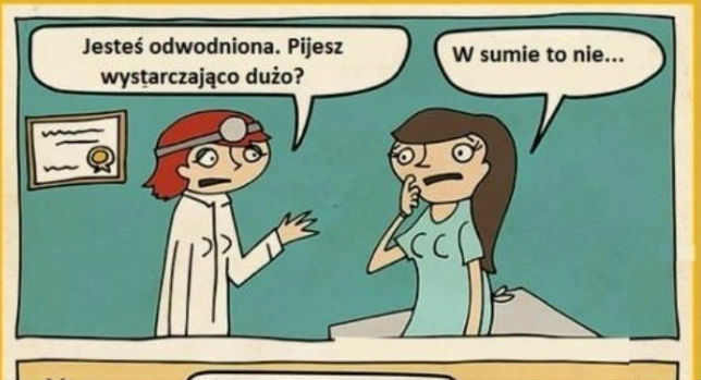 Trzeba dużo pić