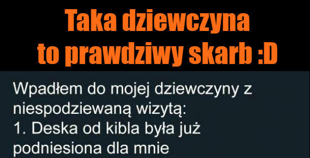 Taka dziewczyna to prawdziwy skarb :D