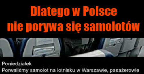 Dlatego w Polsce nie porywa się samolotów :D