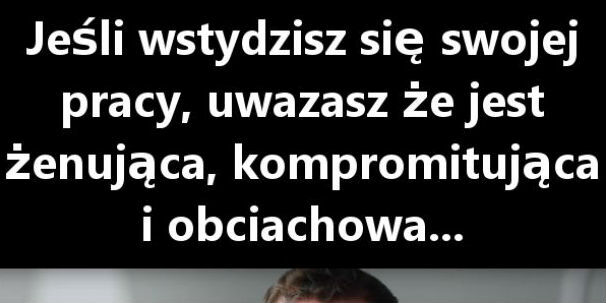 Żadna praca nie hańbi