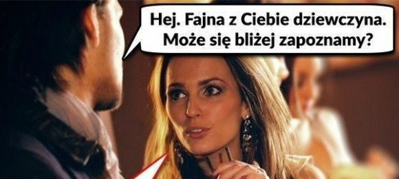 Kiedy chcesz poznać fajną dziewczynę