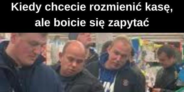 Nie ma się czego bać!