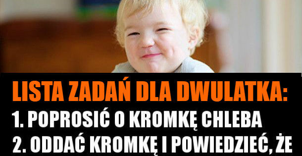 Lista zadań dla dwulatka :D