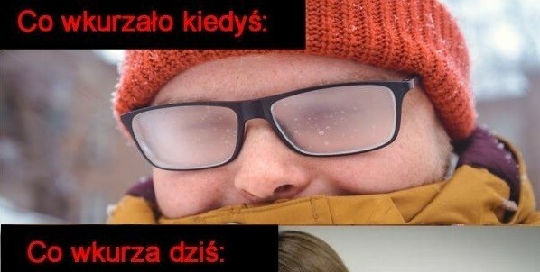 Co wkurzało kiedyś vs co wkurza dziś