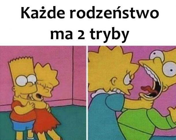 Każde rodzeństwo ma 2 tryby :D
