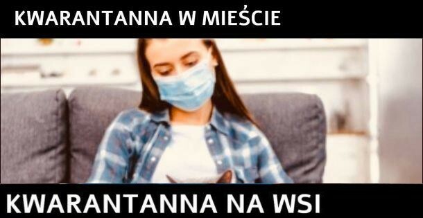 Kwarantanna w mieście vs na wsi :D