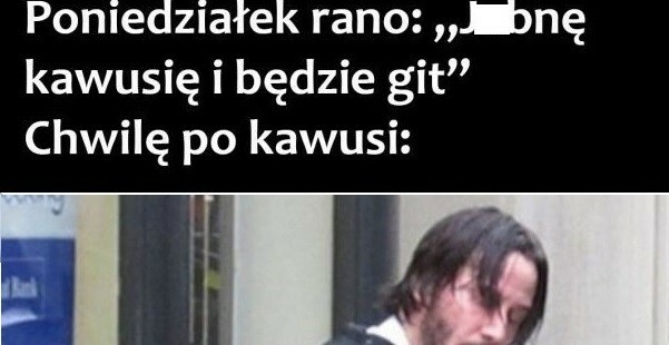 Poranna kawka w poniedziałek :D