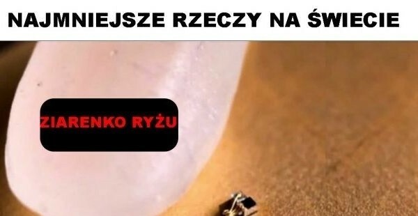 Najmniejsze rzeczy na świecie :D