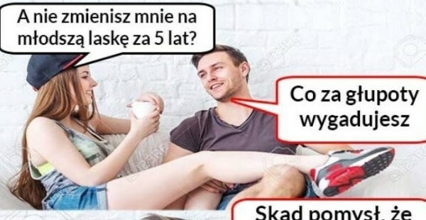 Wymiana na młodszy model? :D