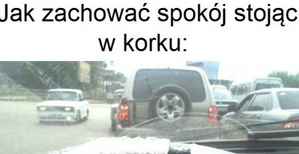 Tak zachowasz spokój, stojąc w korku