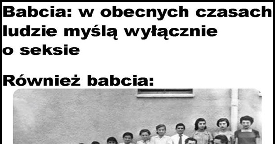 Babcia ma własne teorie - nieco sprzeczne :D
