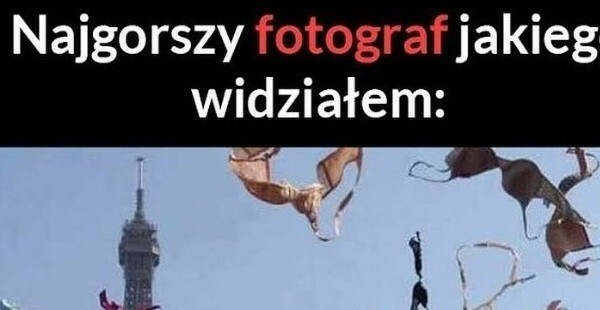 Najgorszy fotograf :D