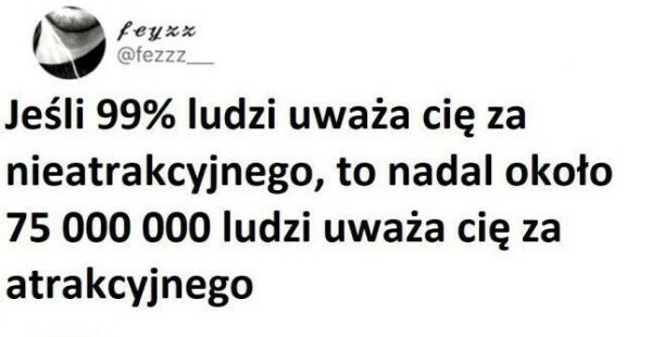 Atrakcyjność to pojęcie względne :D