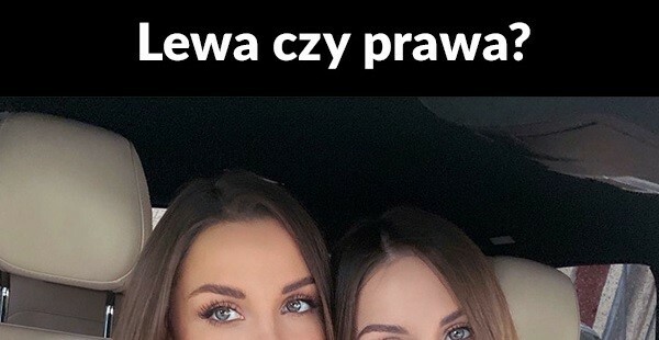 Lewa czy prawa? :D