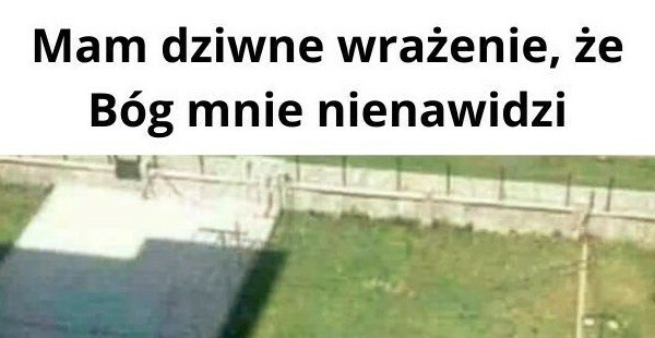Kiedy Bóg cię nienawidzi... :D