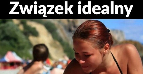 Związek idealny :D
