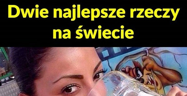 Dwie najlepsze rzeczy na świecie :D