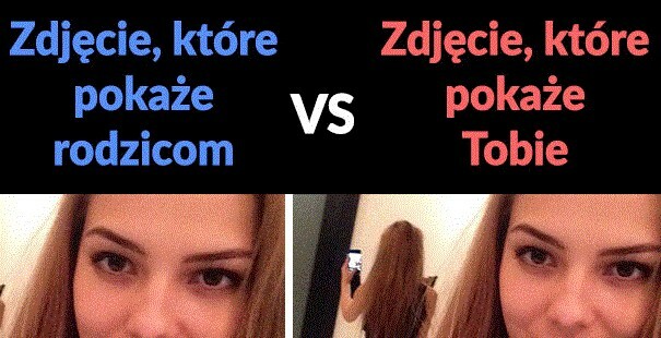 Zdjęcie dla rodziców vs dla chłopaka :D