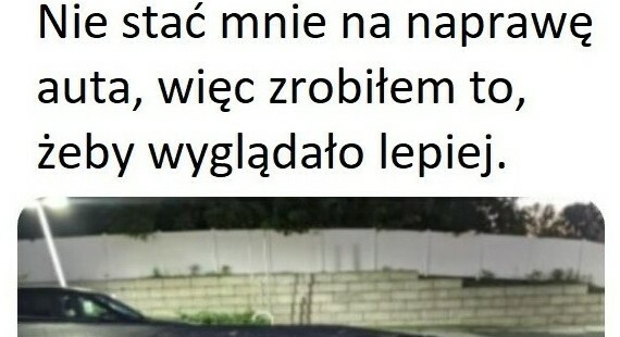Kiedy nie masz pieniędzy na naprawę... :D