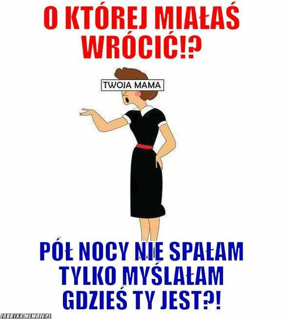 O której miałaś wrócić?