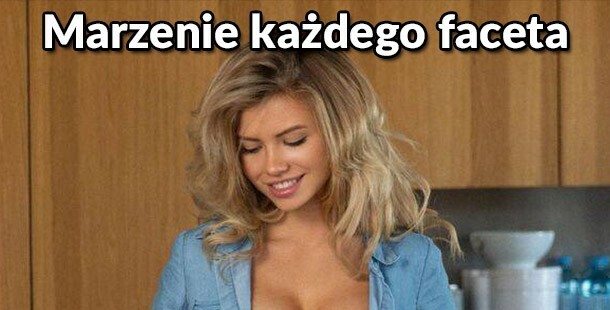 Marzenie każdego faceta :D