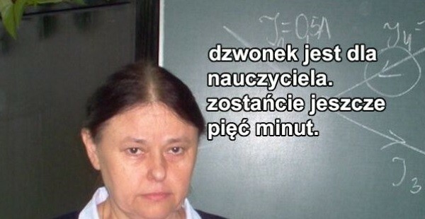 Dzwonek jest dla nauczyciela :D
