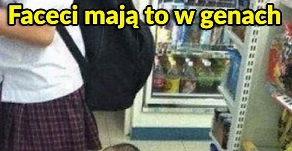 Męskie geny :D