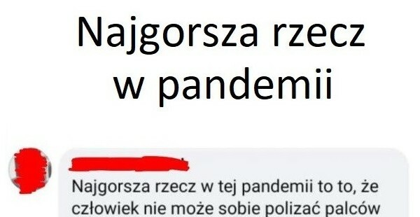 Najgorsza rzecz w pandemii